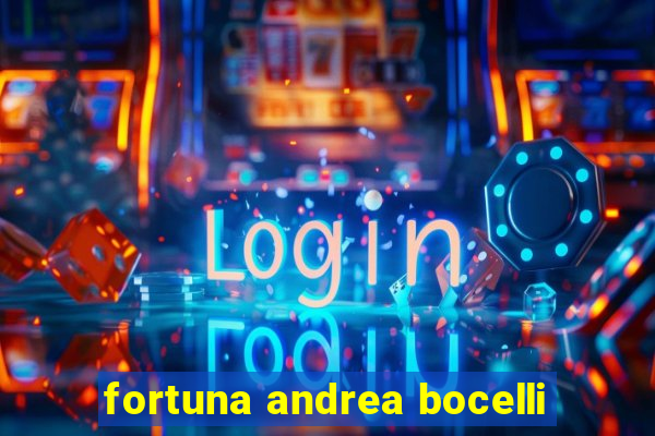 fortuna andrea bocelli